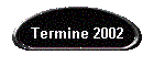 Termine 2002